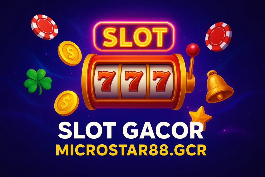 Slot Gacor Microstar88.gcr